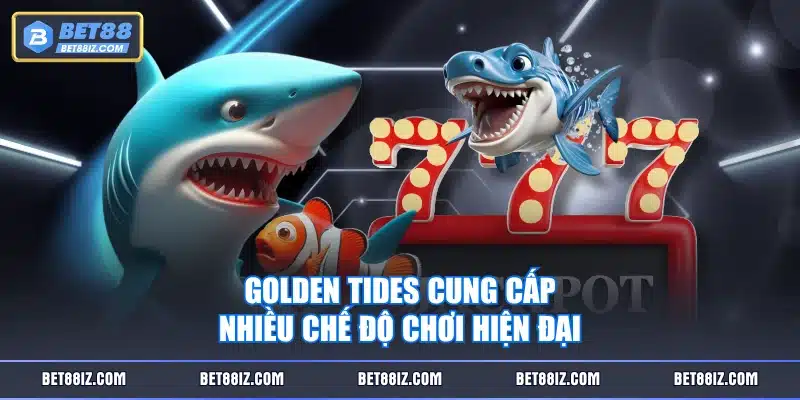 Golden Tides cung cấp nhiều chế độ chơi hiện đại