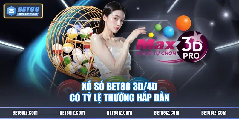 Xổ Số BET88 3D/4D có tỷ lệ thưởng hấp dẫn